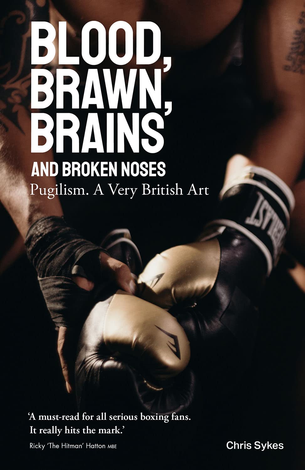 Blood; Brawn; Brains and Broken Noses: Puglism, a Very  by Chris Sykes HARDBACK