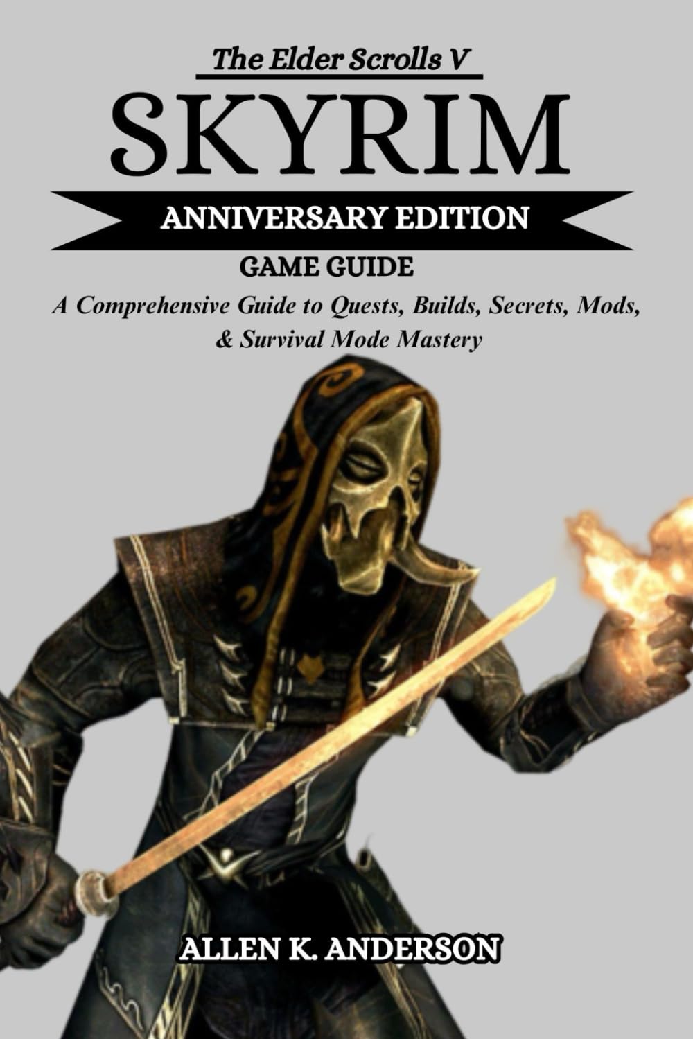 THE ELDER SCROLLS V SKYRIM ANNIVERSARY EDITION GAME GUIDE
