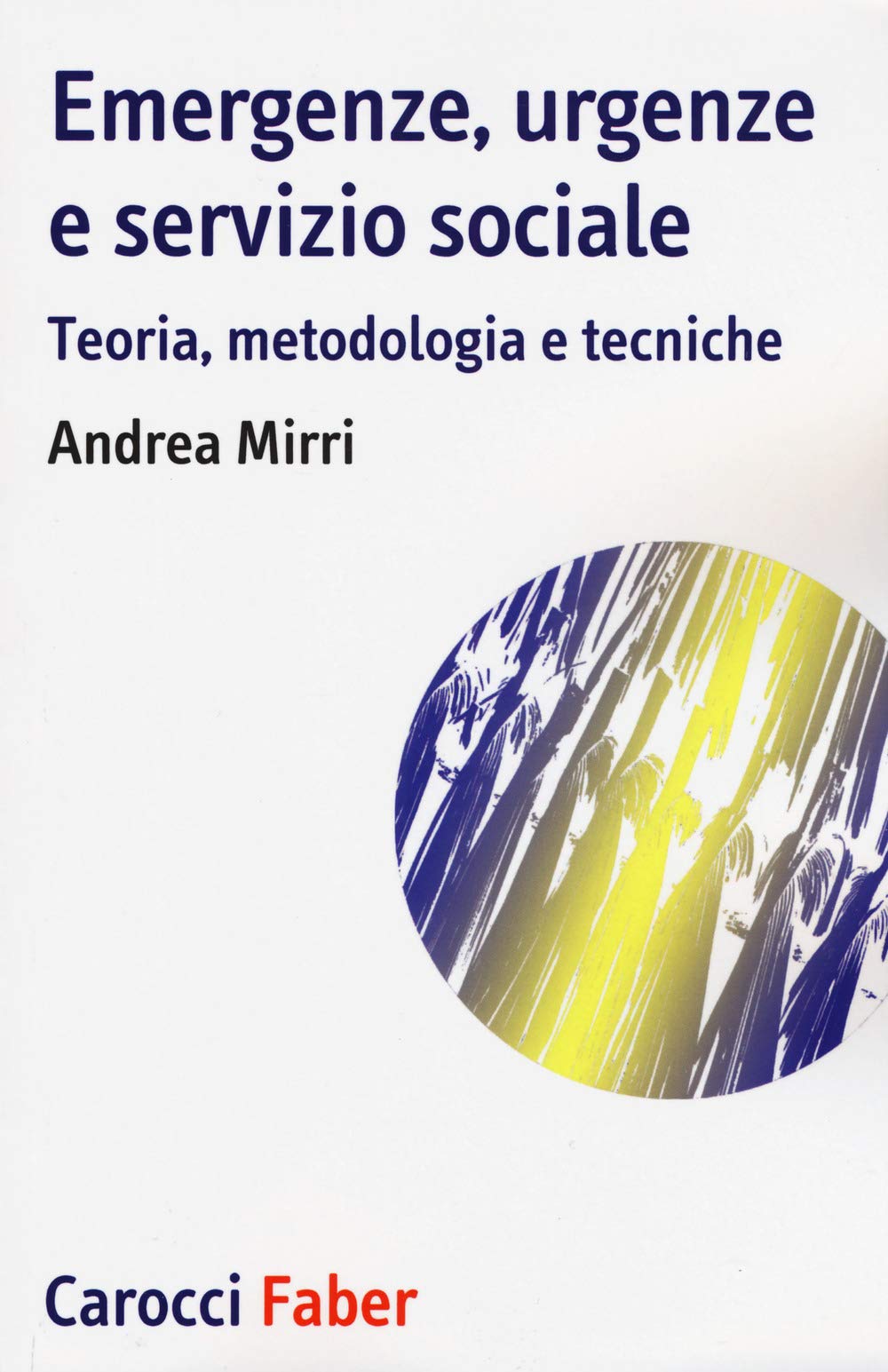 Emergenze, Urgenze E Servizio Sociale. Teoria, Metodologia E Tecniche - 4