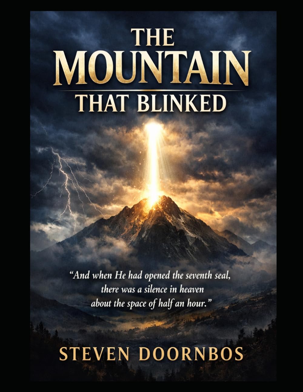 The Mountain That Blinked. Biblical Prophecy. Future Foretold in Scriptures: And when He had opened the seventh seal, there was a silence in heaven about the space of half an hour