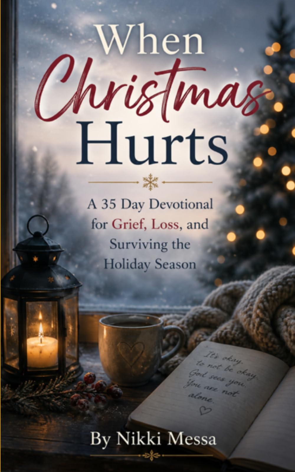 When Christmas Hurts: A 35-Day Devotional for Grief, Loss, and Surviving the Holiday Season