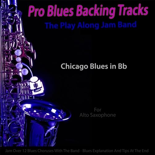 Pro Blues Backing Tracks (Chicago Blues in Bb) [For Alto Saxophone] by
