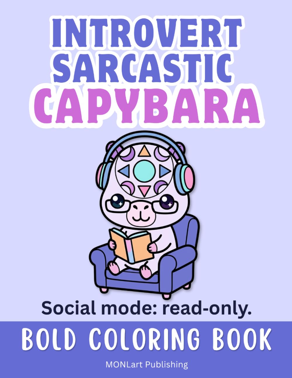 Introvert Sarcastic Capybara Coloring Book | Bold and Easy Capybara Coloring for Adults: Introvert Humor, Sarcastic Quotes, and Cozy Indoor Scenes for Socially Exhausted Adults