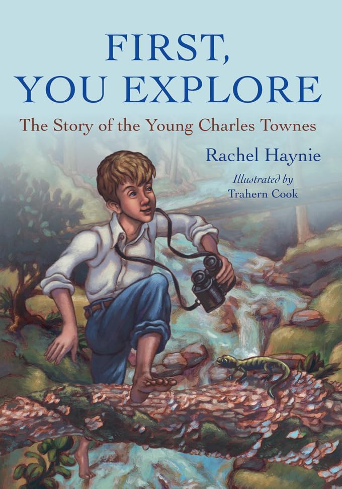 First, You Explore: The Story of the Young Charles Townes (Young Palmetto Books)