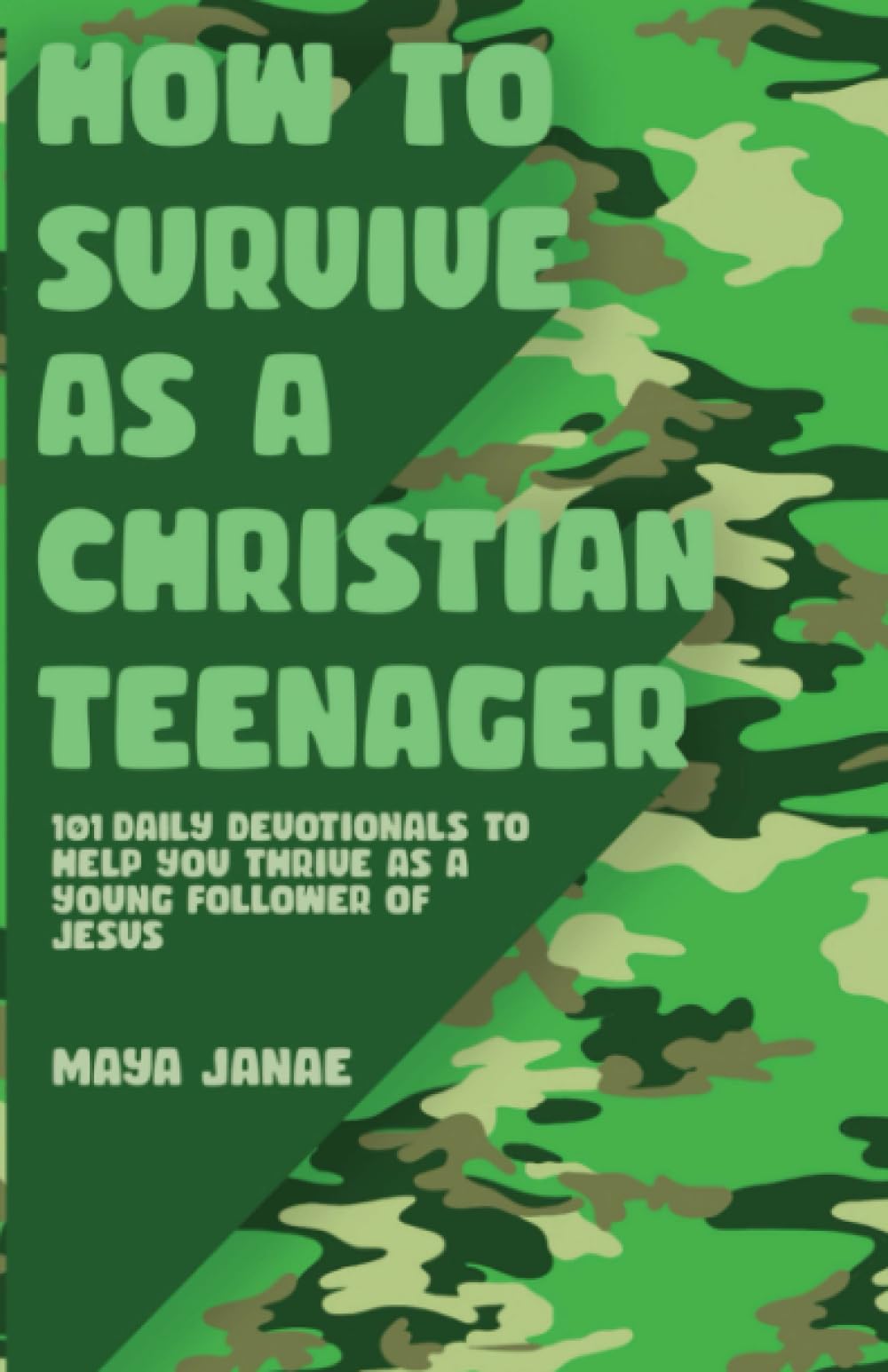 How to Survive as a Christian Teenager: 101 Daily Devotionals to Help You Thrive as a Young Follower of Jesus