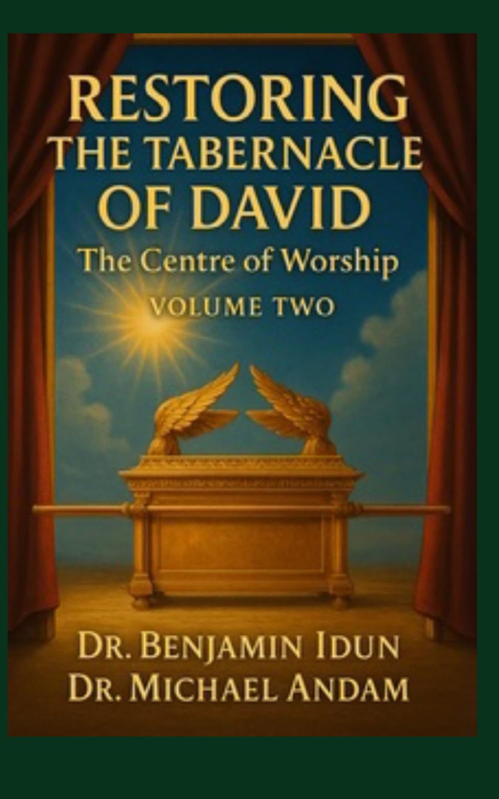 Restoring The Tabernacle of David: The Centre of Worship volume 2