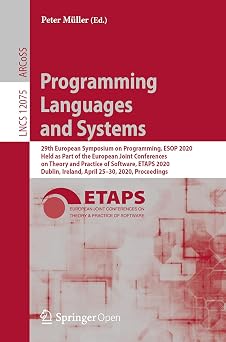 Programming Languages and Systems 29th European Symposium on Programming, ESOP 2020, Held as Part of the European Joint Conferences on Theory and ... Lecture Notes in Computer Science, 12075