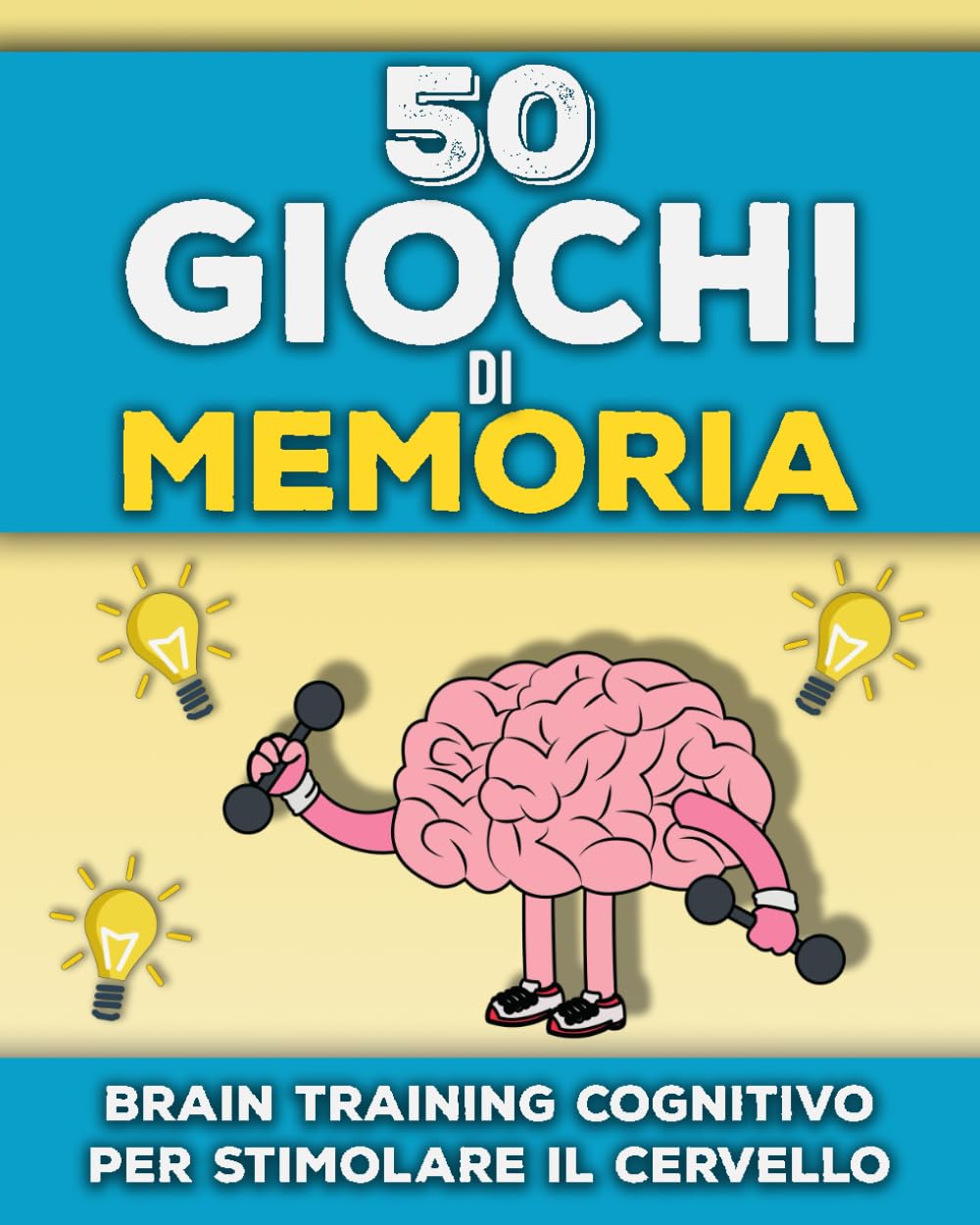 50 Giochi di Memoria: Libro di Esercizi Cognitivi per Adulti e Anziani | Quaderno Cognitivo con Giochi di Memoria per Allenare la Memoria, Stimolare ... e Attenzione | Caratteri Grandi