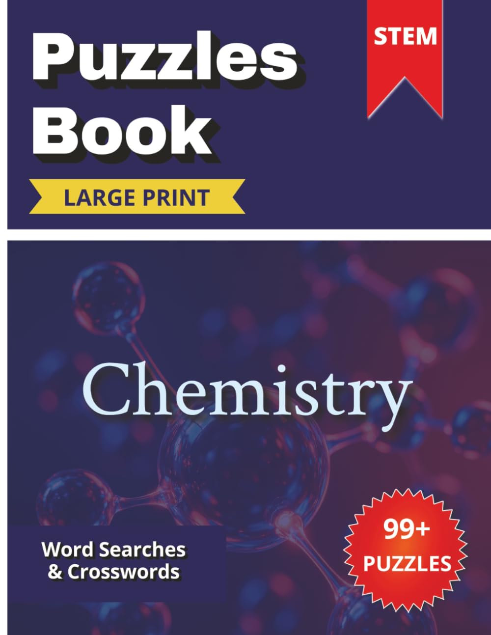 STEM Chemistry Puzzles Book: Large-Print Word Searches and Crosswords Featuring 1,000+ Chemistry Terms for Teens & Adults | 200 pages (STEM Science ... | Large Print Puzzles for Teens and Adults)