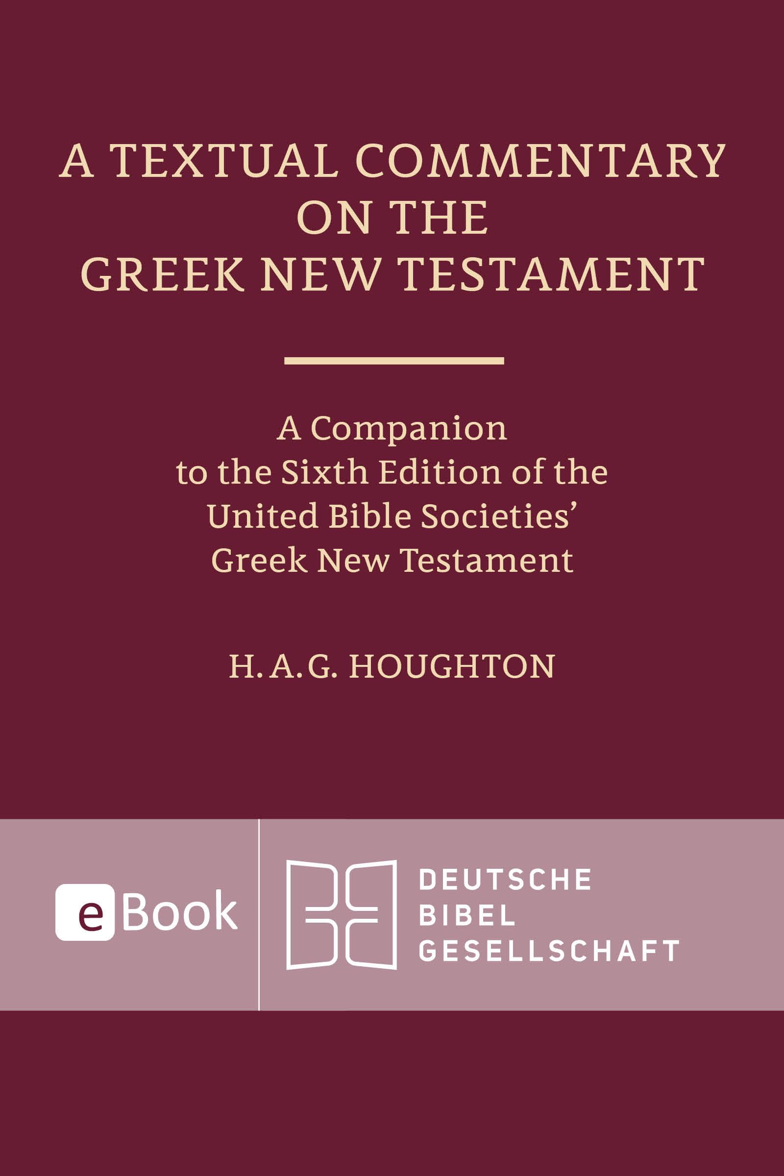 A Textual Commentary on the Greek New Testament: A Companion to the Sixth Edition of the United Bible Societies' Greek New Tetstament