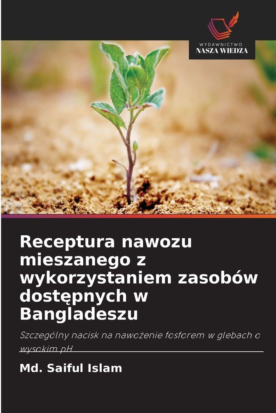 Receptura nawozu mieszanego z wykorzystaniem zasobów dost¿pnych w Bangladeszu: Szczególny nacisk na nawo¿enie fosforem w glebach o wysokim pH