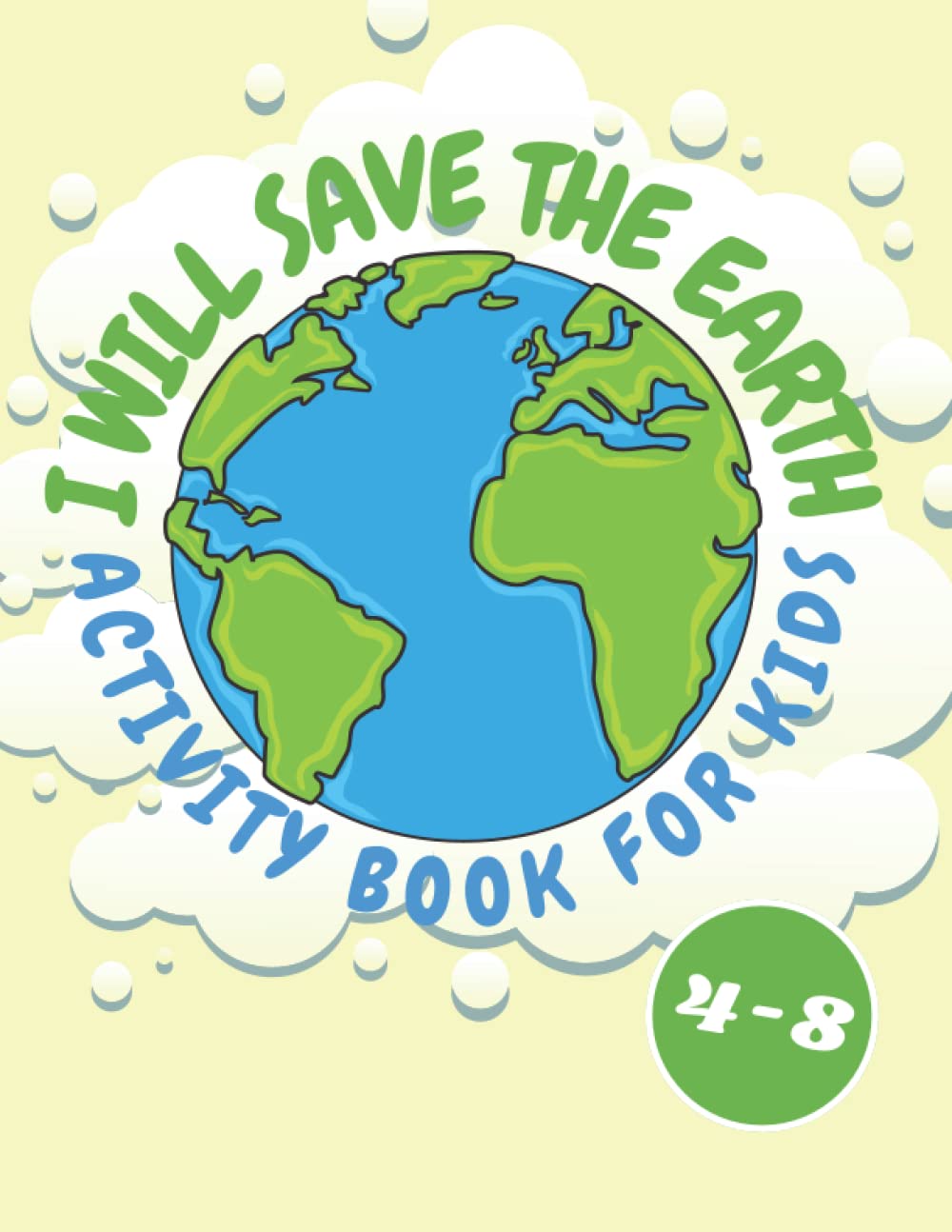 I Will Save the Earth Activity Book for Kids: Recycling Planting Trees Cleaning Nature Coloring Pages Mazes and More Earth Day Book for Preschoolers and Toddlers