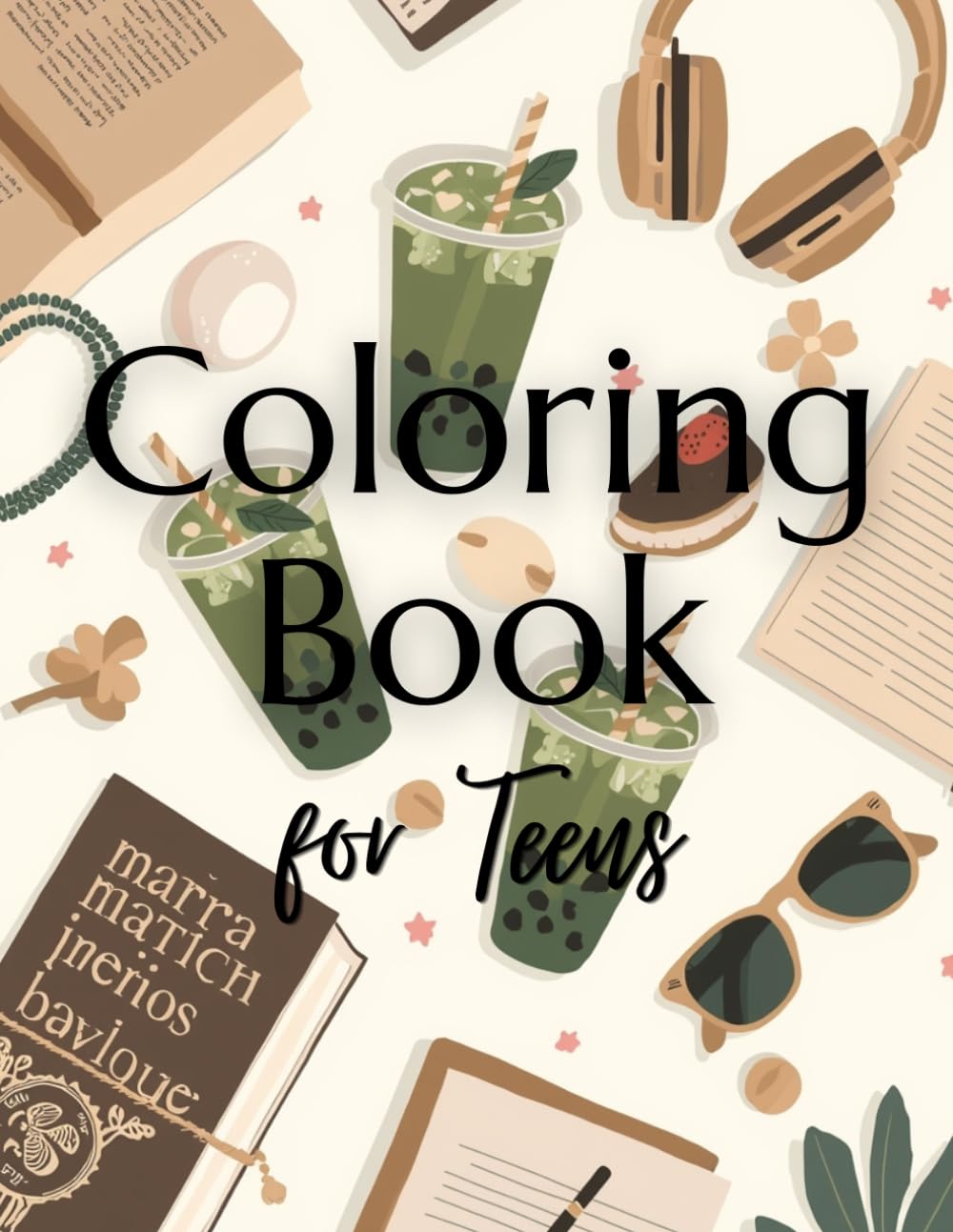 Coloring Book for Teens – Trendy and Creative Pages to Relax and Have Fun: 30 Modern Designs with Aesthetic and Fun Illustrations