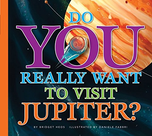 Do You Really Want to Visit Jupiter? (Do You Really Want to Visit…?))