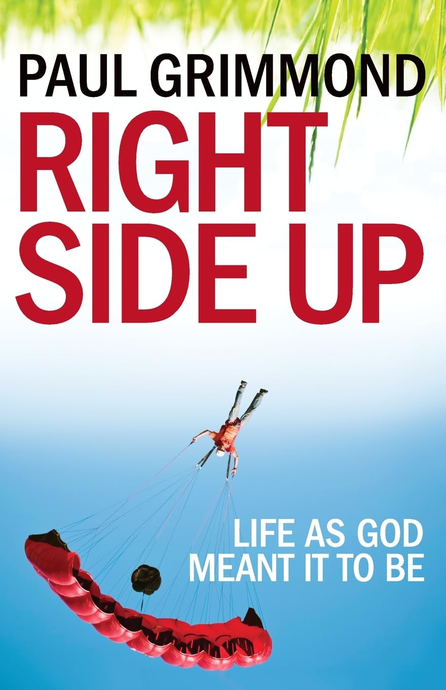 Right Side Up: Life as God meant it to be