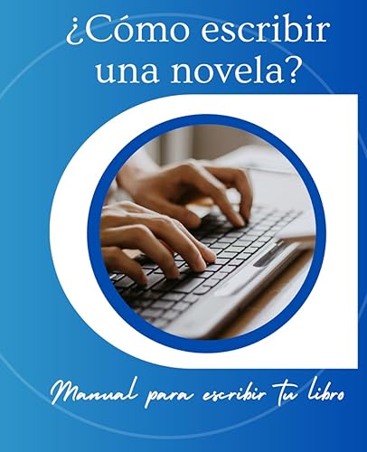 Cómo escribir una novela Manual para escribir tu libro (Spanish Edition)