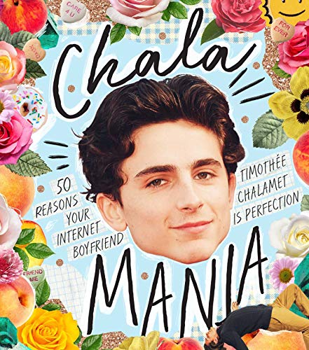 Télécharger Chalamania: 50 Reasons Your Internet Boyfriend Timothée Chalamet Is Perfection PDF Ebook En Ligne