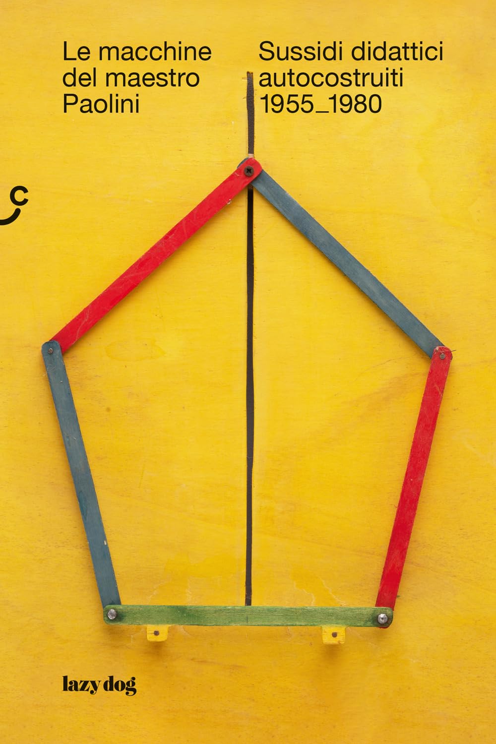 Le Macchine Del Maestro Paolini. Sussidi Didattici Autocostruiti 1955-1980 - 4