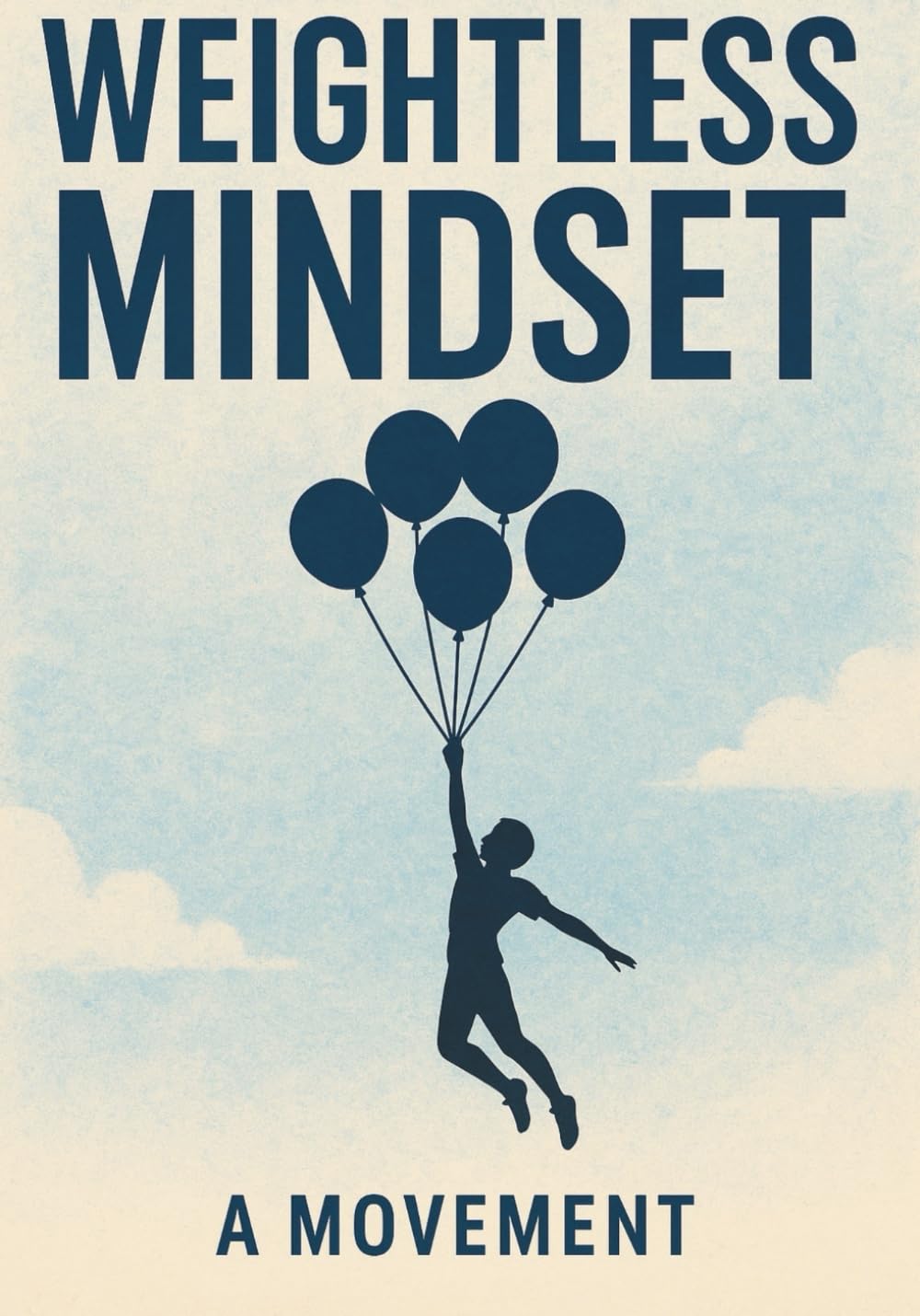 Weightless Mindset: A 62-Page Guide to Mental Freedom, Emotional Clarity, and Purpose-Driven Living — A Beautiful Gift for Anyone Seeking Purpose.