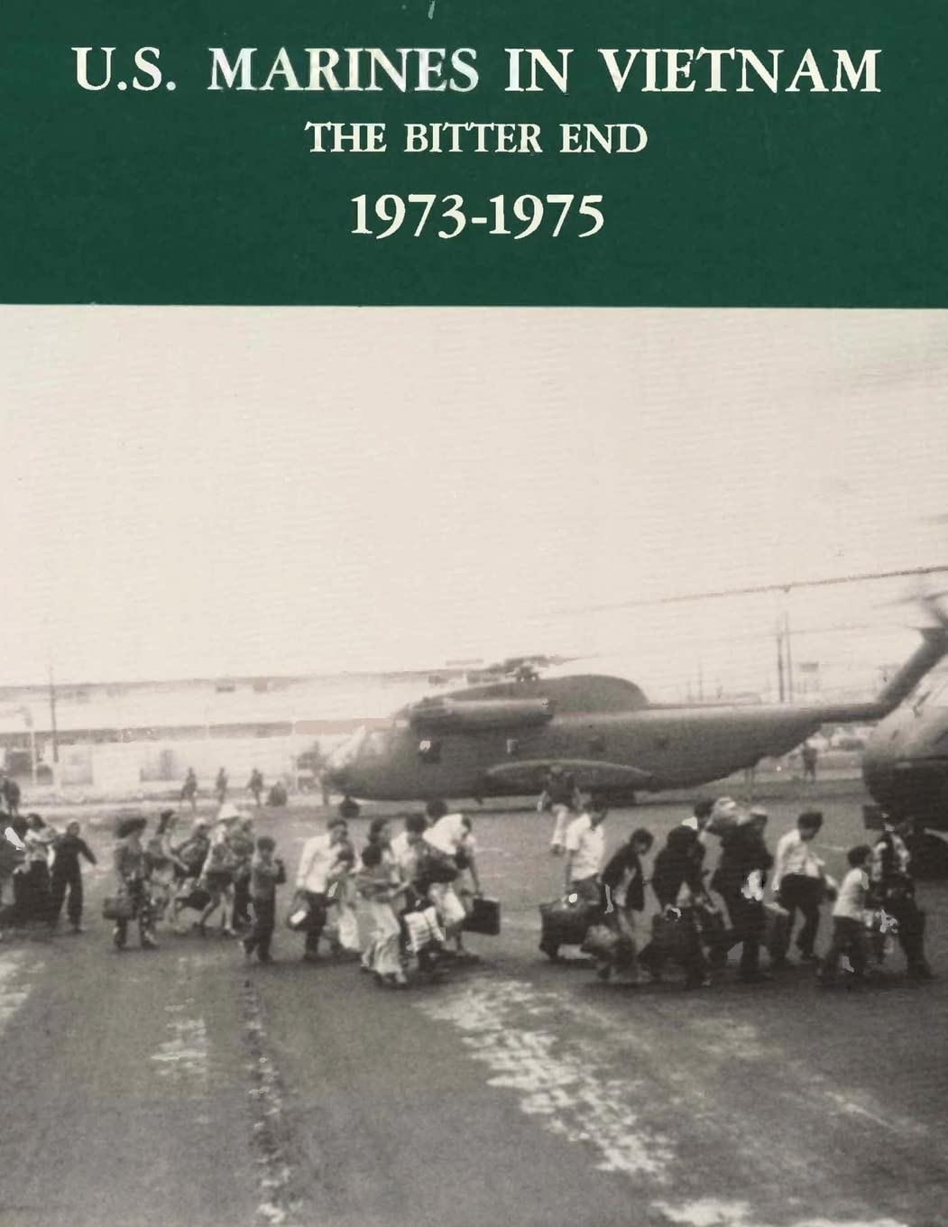 U.S. Marines in Vietnam: The Bitter End - 1973-1975 (Marine Corps Vietnam Series)