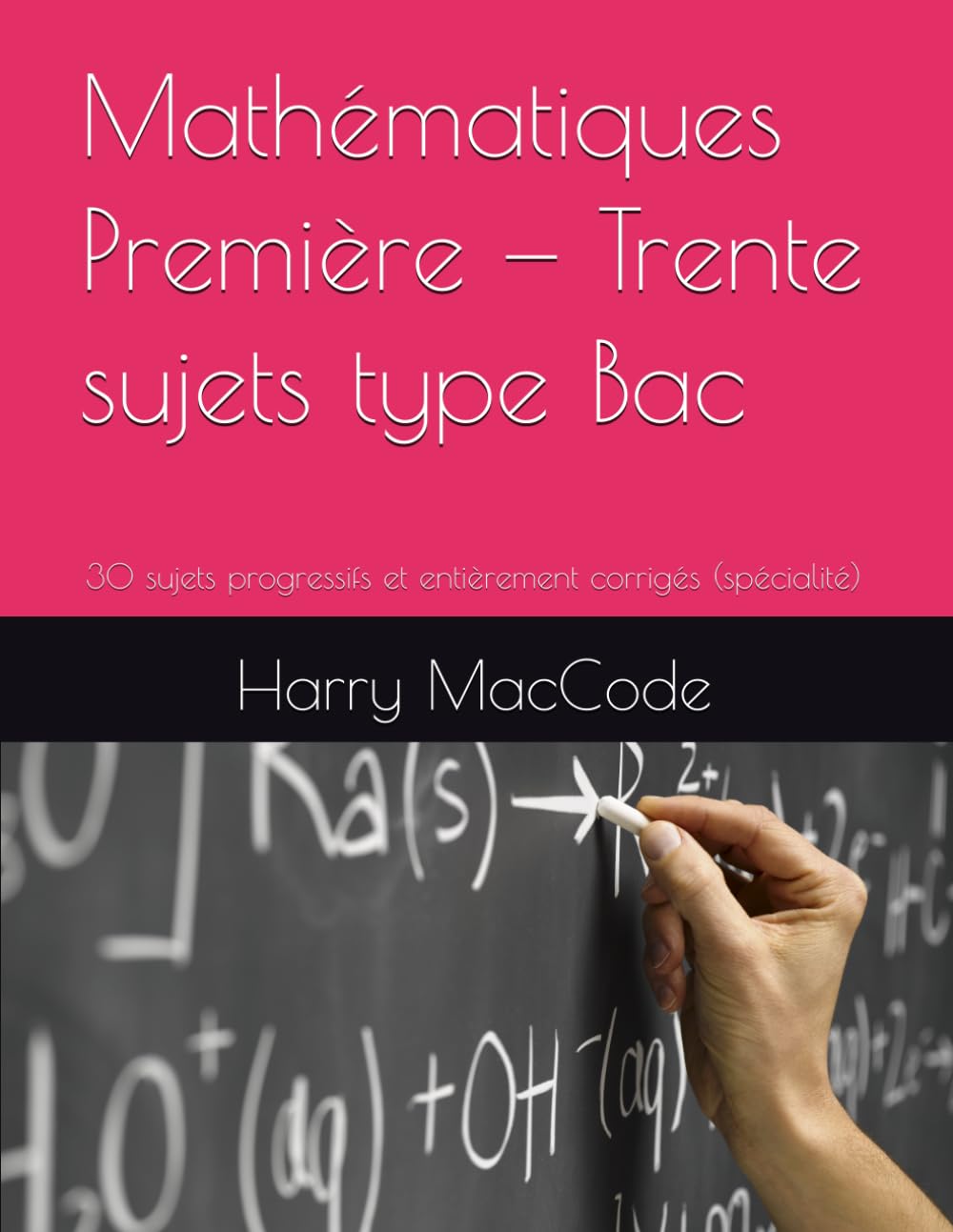 Mathématiques Première — Trente sujets type Bac: 30 sujets progressifs et entièrement corrigés (spécialité) (Mathématiques Vivantes)