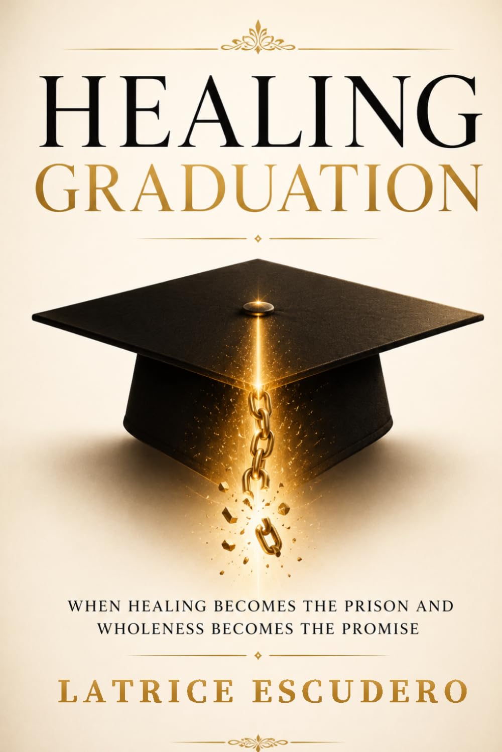 Healing Graduation: When Healing Becomes the Prison and Wholeness Becomes the Promise