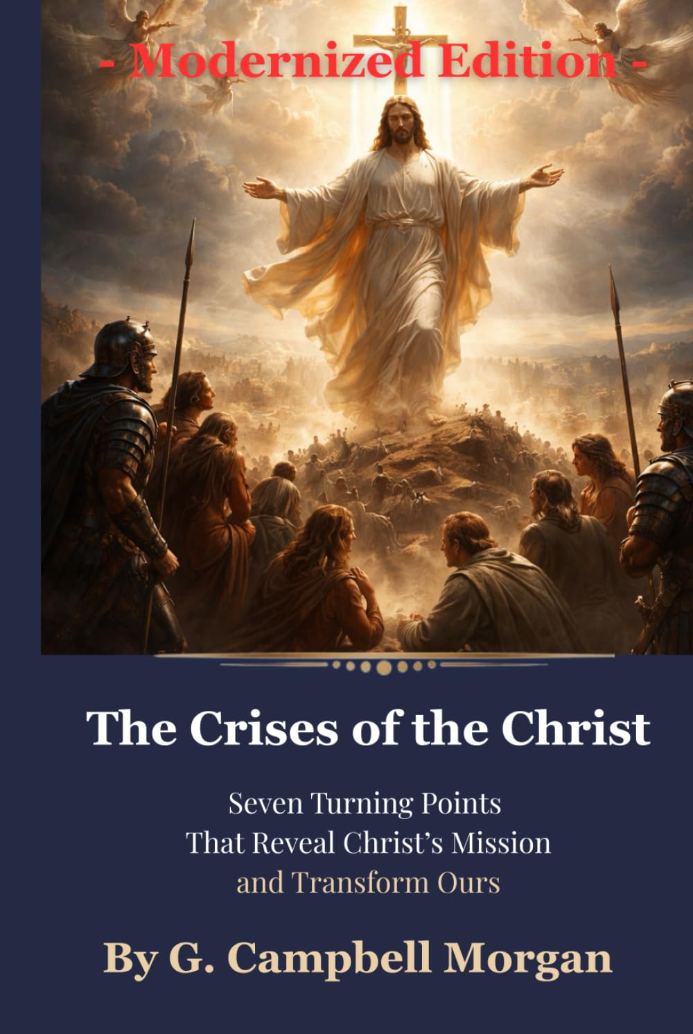 The Crises of the Christ: Seven Turning Points That Reveal Christ’s Mission and Transform Ours