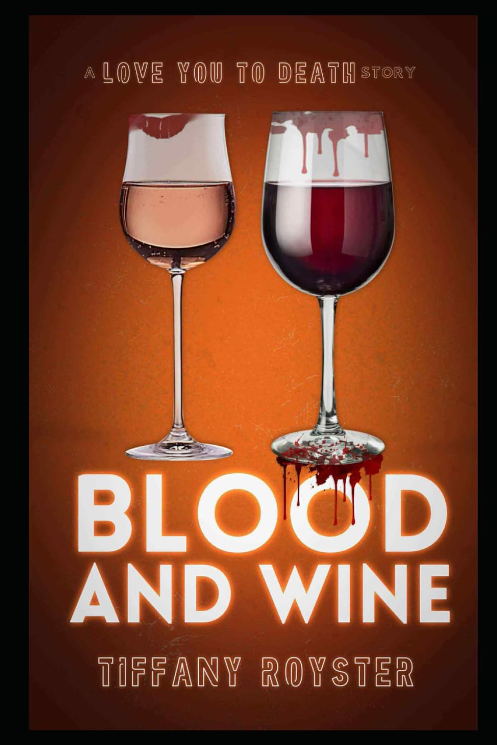 Blood and Wine - A Love You To Death Story