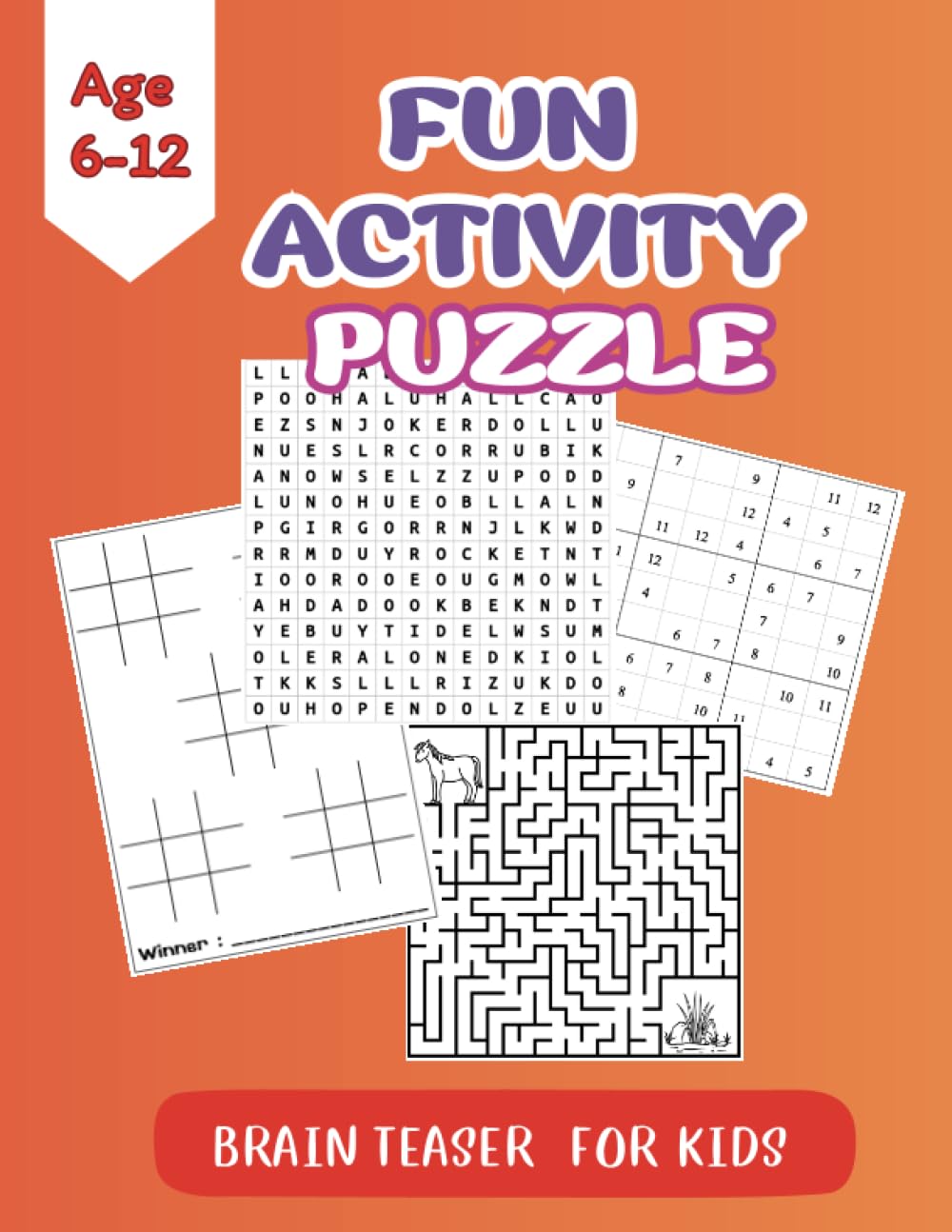 Independently published Fun Activity Puzzle Brain Teaser for Kids Ages 6-12 Years Old: Mazes, Word Search, Sudoku, Grid Copy Puzzles, Additional Games and Puzzles.