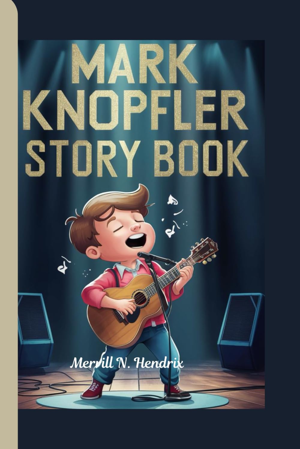 MARK KNOPFLER STORY BOOK: How One boy's Guitar Made History