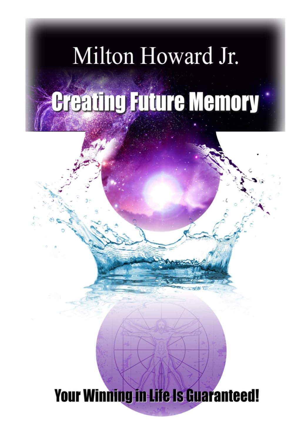Creating Future Memory: Your Winning In Life Is Guaranteed