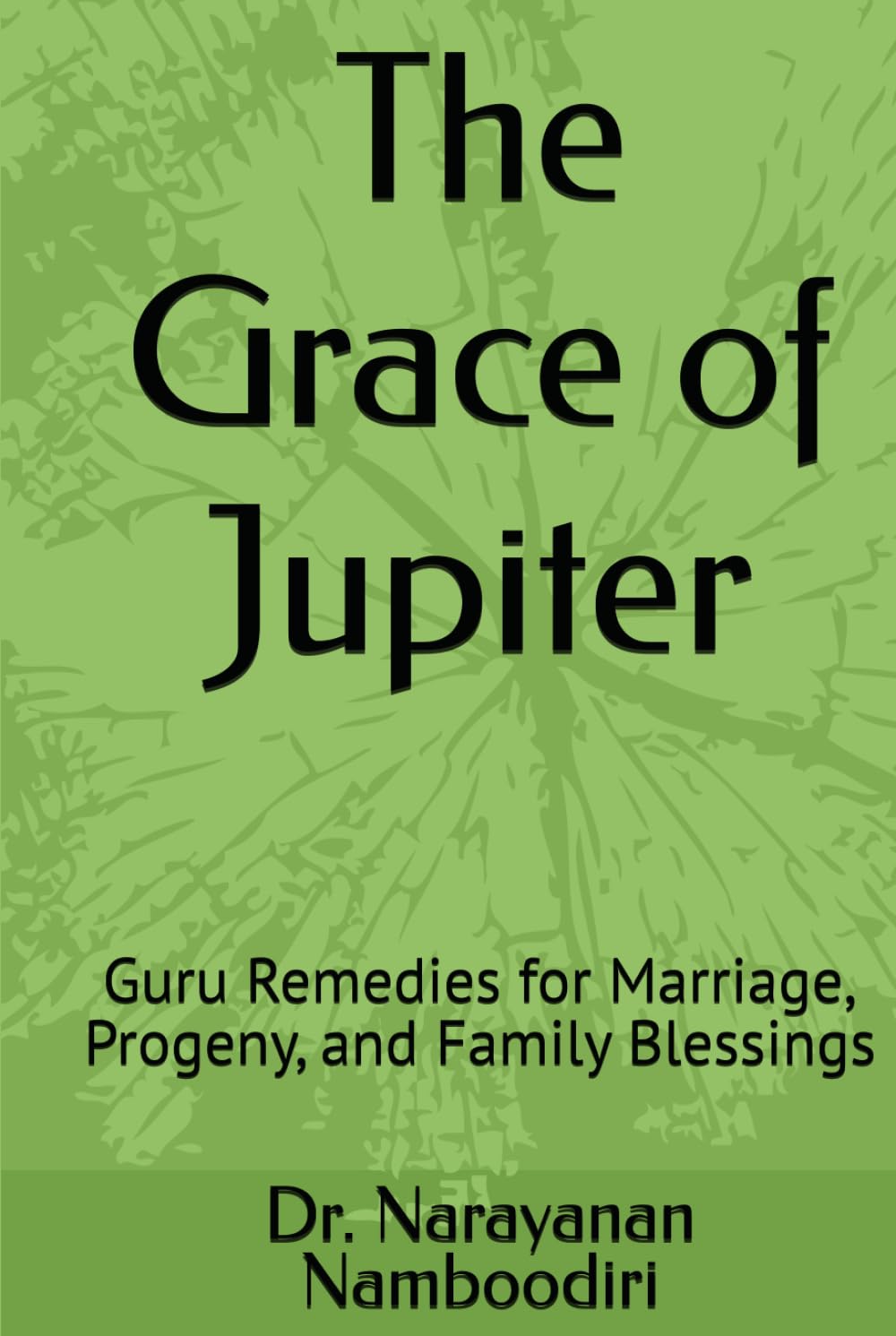 The Grace of Jupiter: Guru Remedies for Marriage, Progeny, and Family Blessings (Astrology Remedies & Solutions)