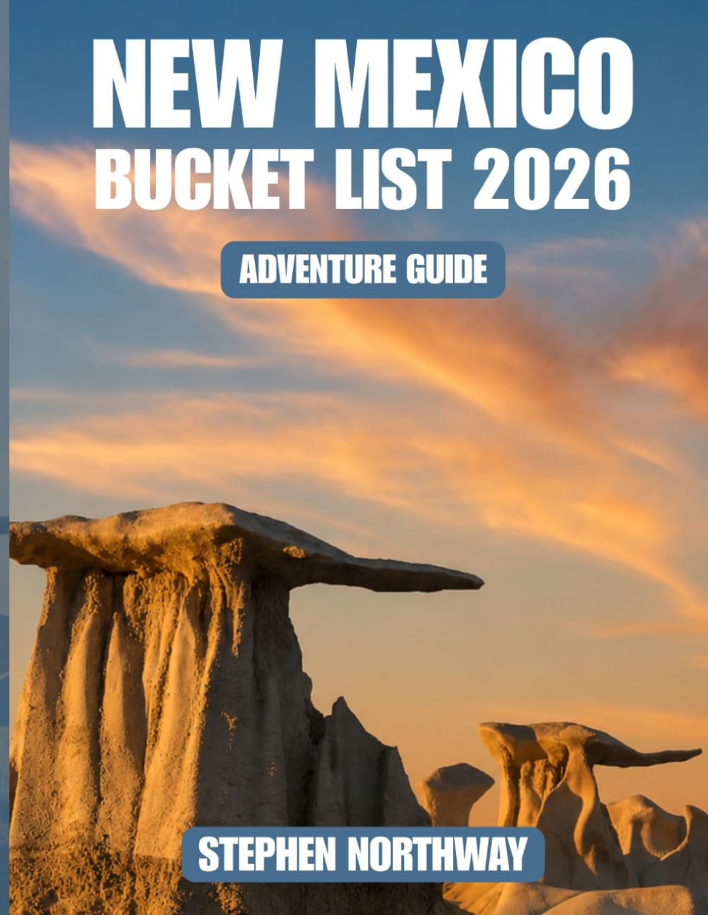 NEW MEXICO BUCKET LIST 2026 ADVENTURE GUIDE: Scenic Drives, Desert Adventures, Cultural Sites, Hidden Gems & Local Experiences (URBAN INSIDER GUIDES)