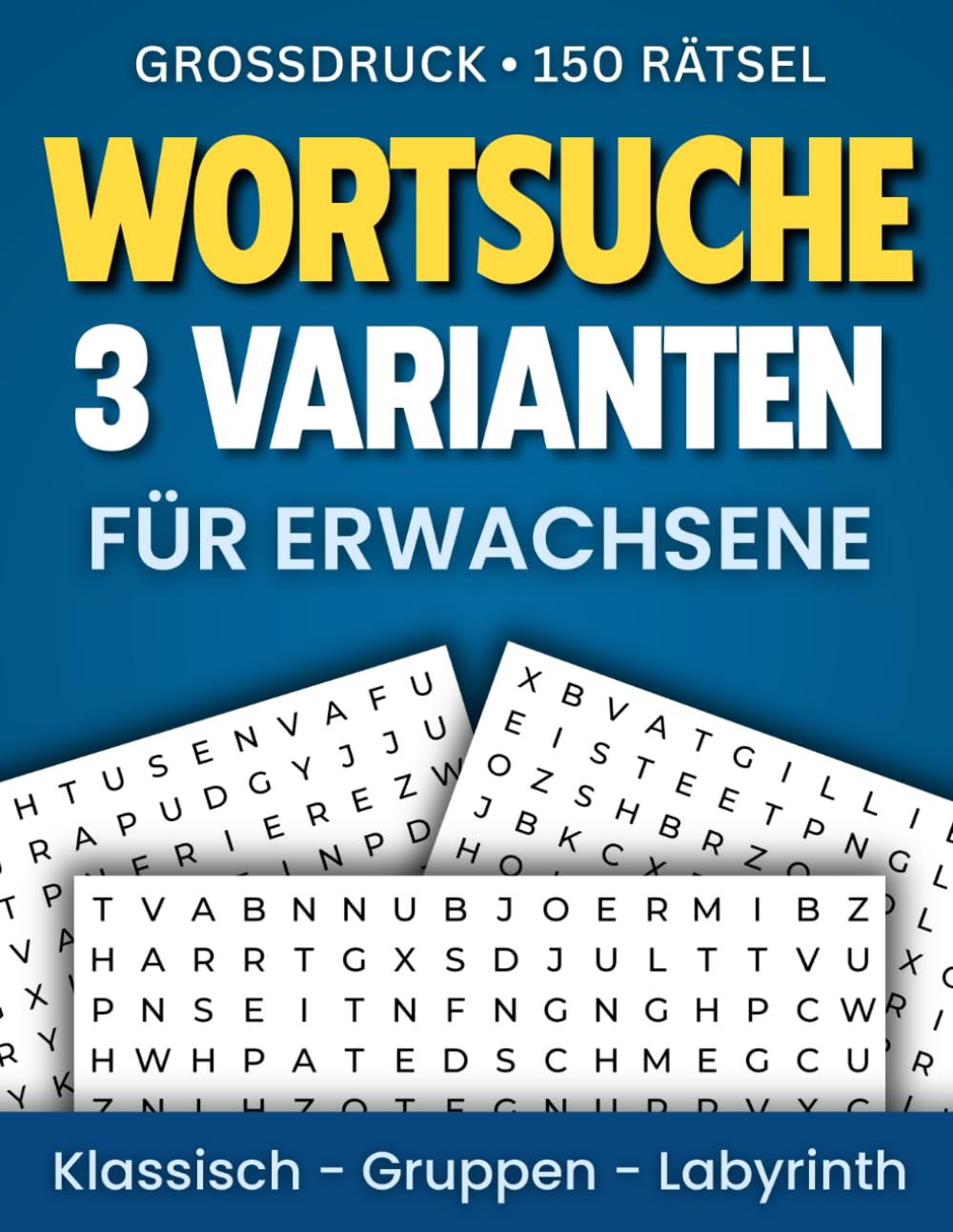 Wortsuchrätsel für Erwachsene - Großdruck: 150 Rätsel - 3 verschiedene Varianten