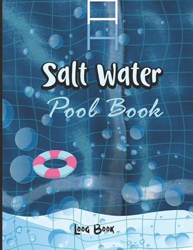 Salt Water Pool Book: The ultimate guide to pool maintenance, Book on pool maintenance, Above ground pool maintenance book, guide, calendar, maintenance book Pool Chemistry for Residential Pools