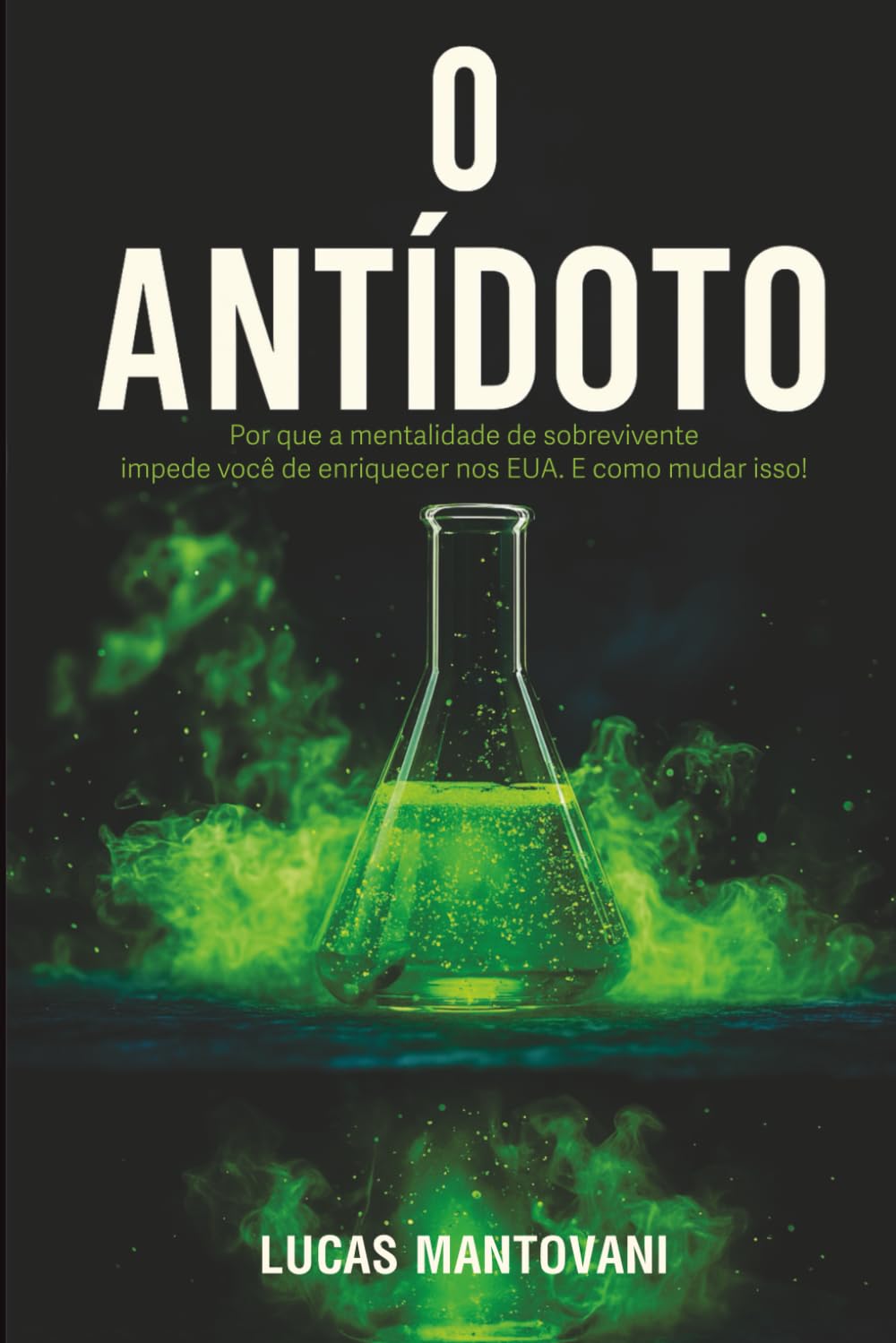 O Antídoto: Por Que A Mentalidade De Sobrevivente Impede Você De Enriquecer Nos Eua E Como Mudar Isso