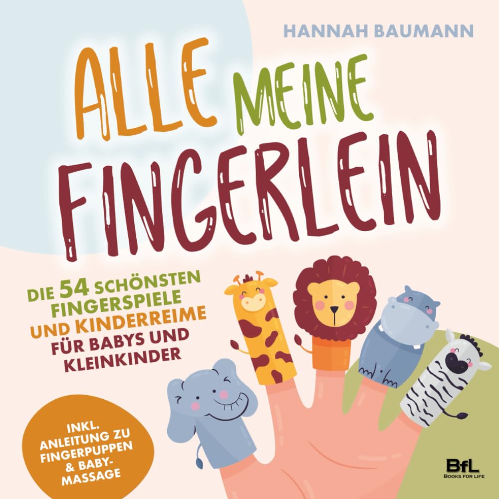 Die 54 schönsten Fingerspiele und Kinderreime für Babys und Kleinkinder - ALLE MEINE FINGERLEIN | Inkl. Anleitung zu Fingerpuppen & Babymassage | Kindergarten-Spiele | Geschenk zur Geburt & Taufe