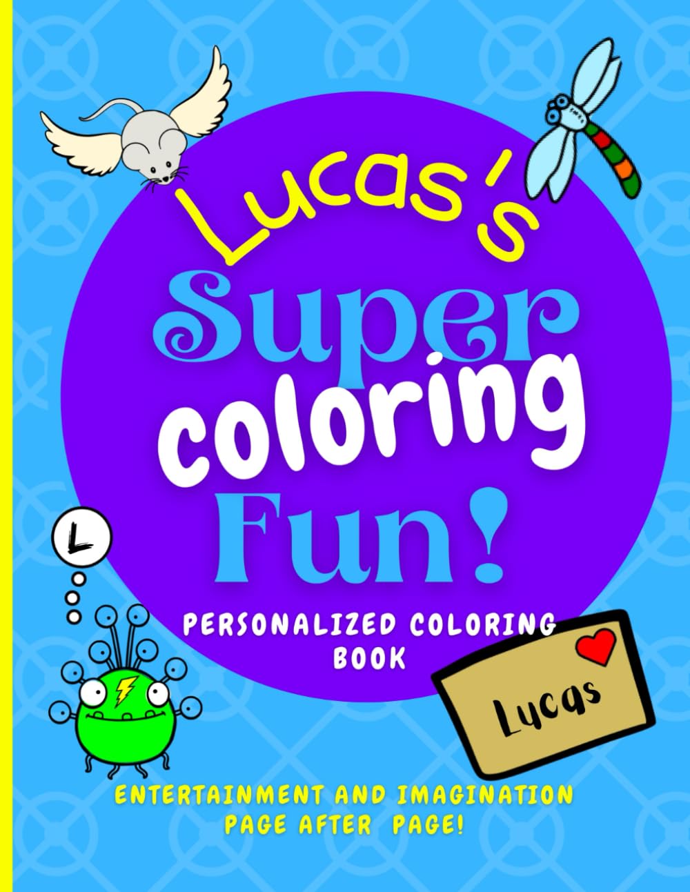 Lucas's Super Coloring Fun: 40 pages of imaginative coloring and puzzle fun personalized with the name Lucas on every page, appropriate for primary ... Boundless World of Personalised Books)