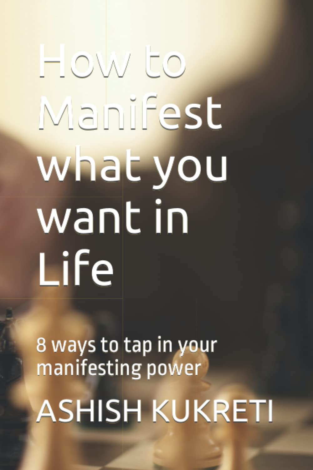 How to Manifest what you want in Life: 8 ways to tap in your manifesting power