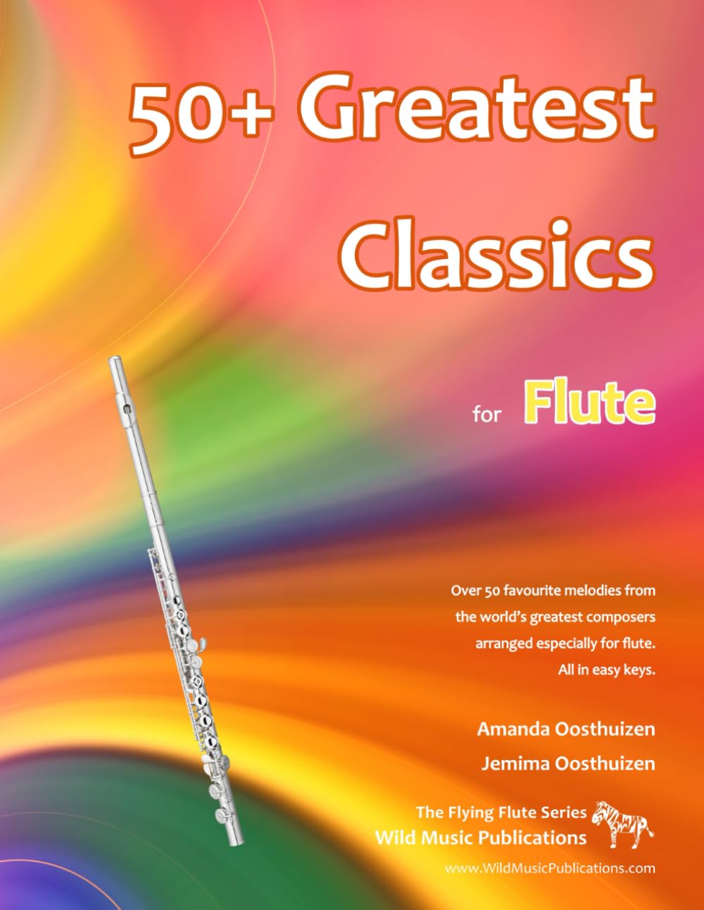 50+ Greatest Classics for Flute: Instantly recognisable tunes by the world's greatest composers arranged especially for the flute, starting with the easiest (Flute Music for Improvers and Refreshers)