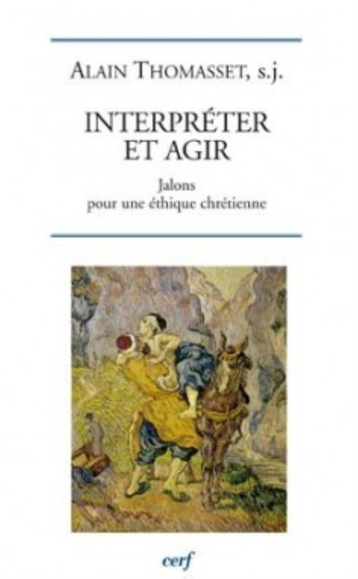 INTERPRETER ET AGIR: Jalons pour une éthique chrétienne