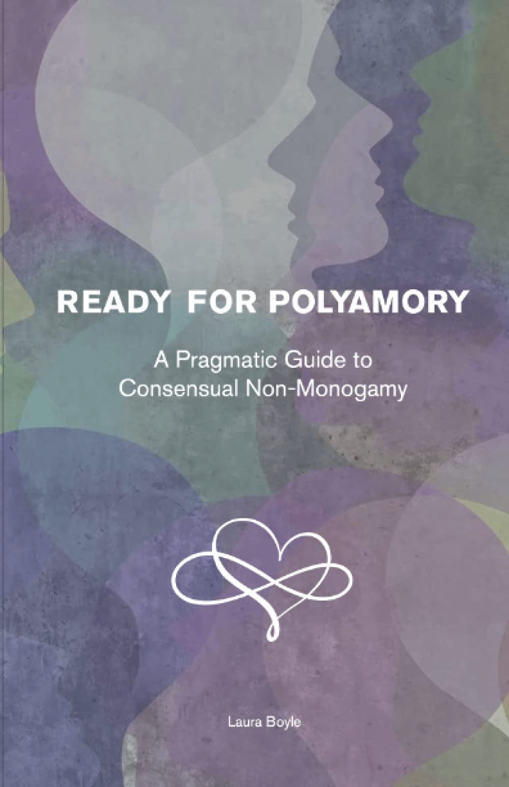 Ready for Polyamory: A Pragmatic Guide to Consensual Non-Monogamy