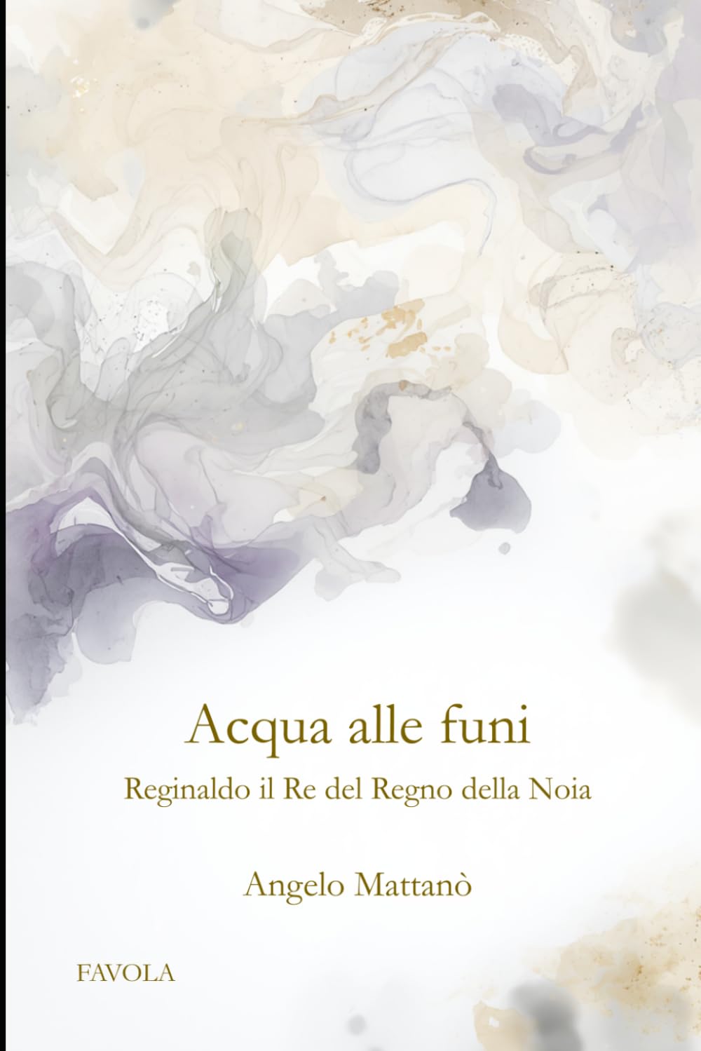 Acqua alle funi: Reginaldo il Re del Regno della Noia (Tracce di Memoria)