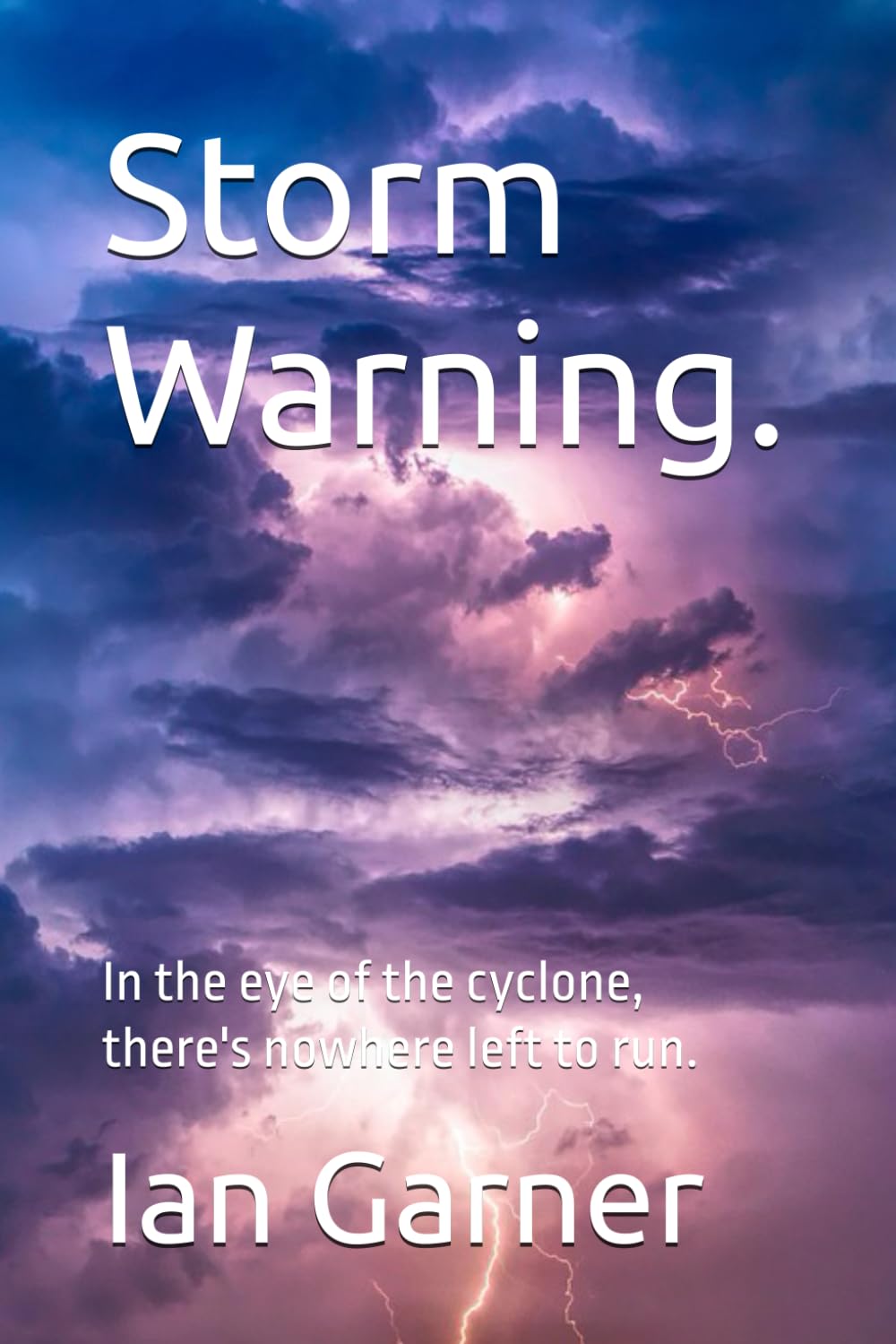 Storm Warning.: In the eye of the cyclone, there's nowhere left to run.