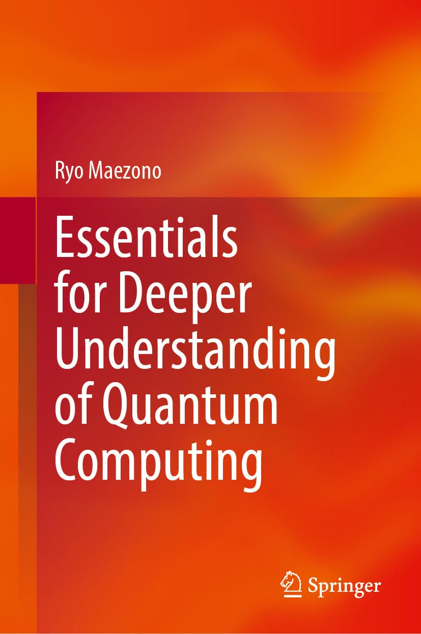 Essentials for Deeper Understanding of Quantum Computing (English Edition)