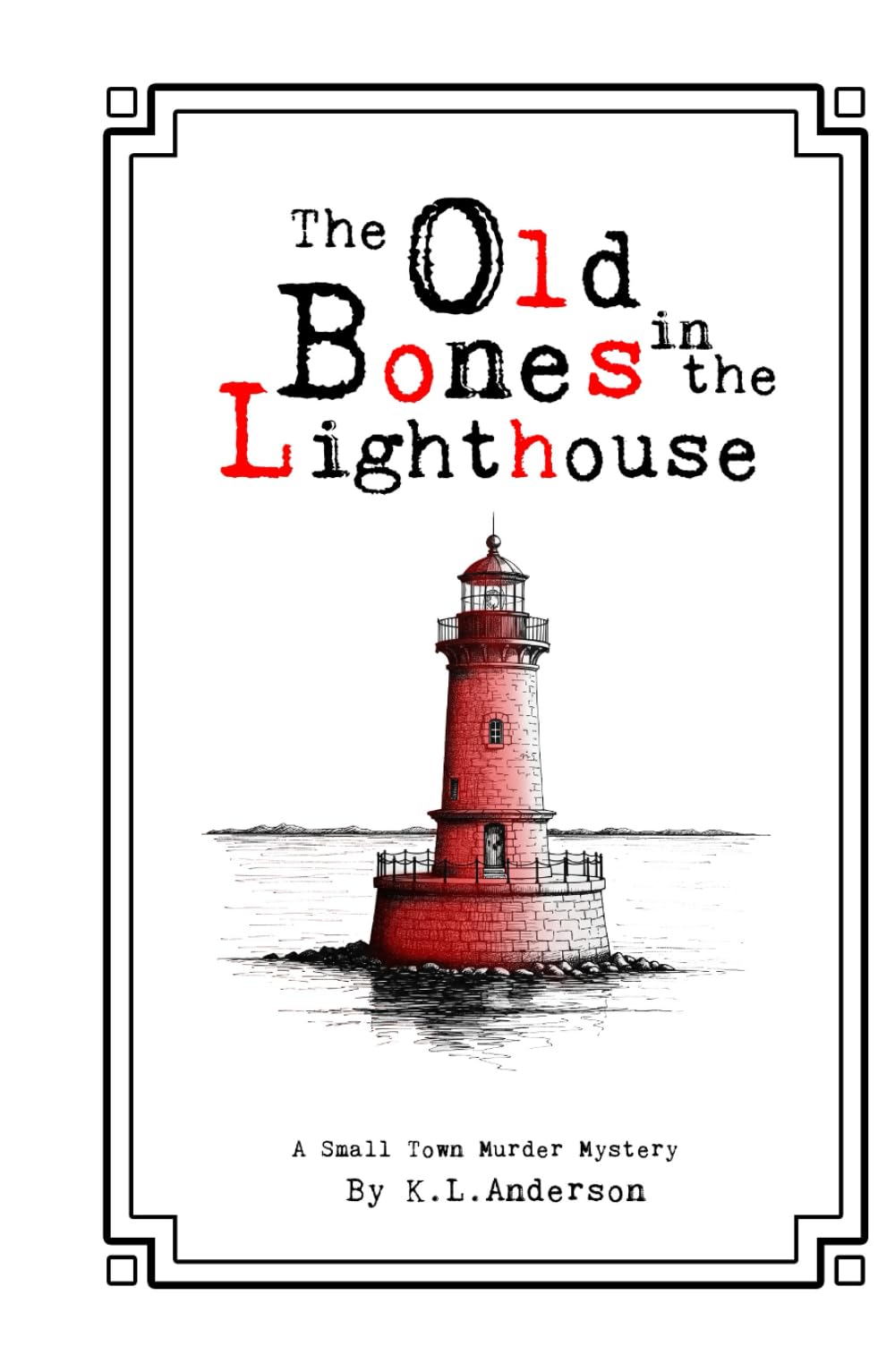 The Old Bones in the Lighthouse (A Small-town Murder Mystery)