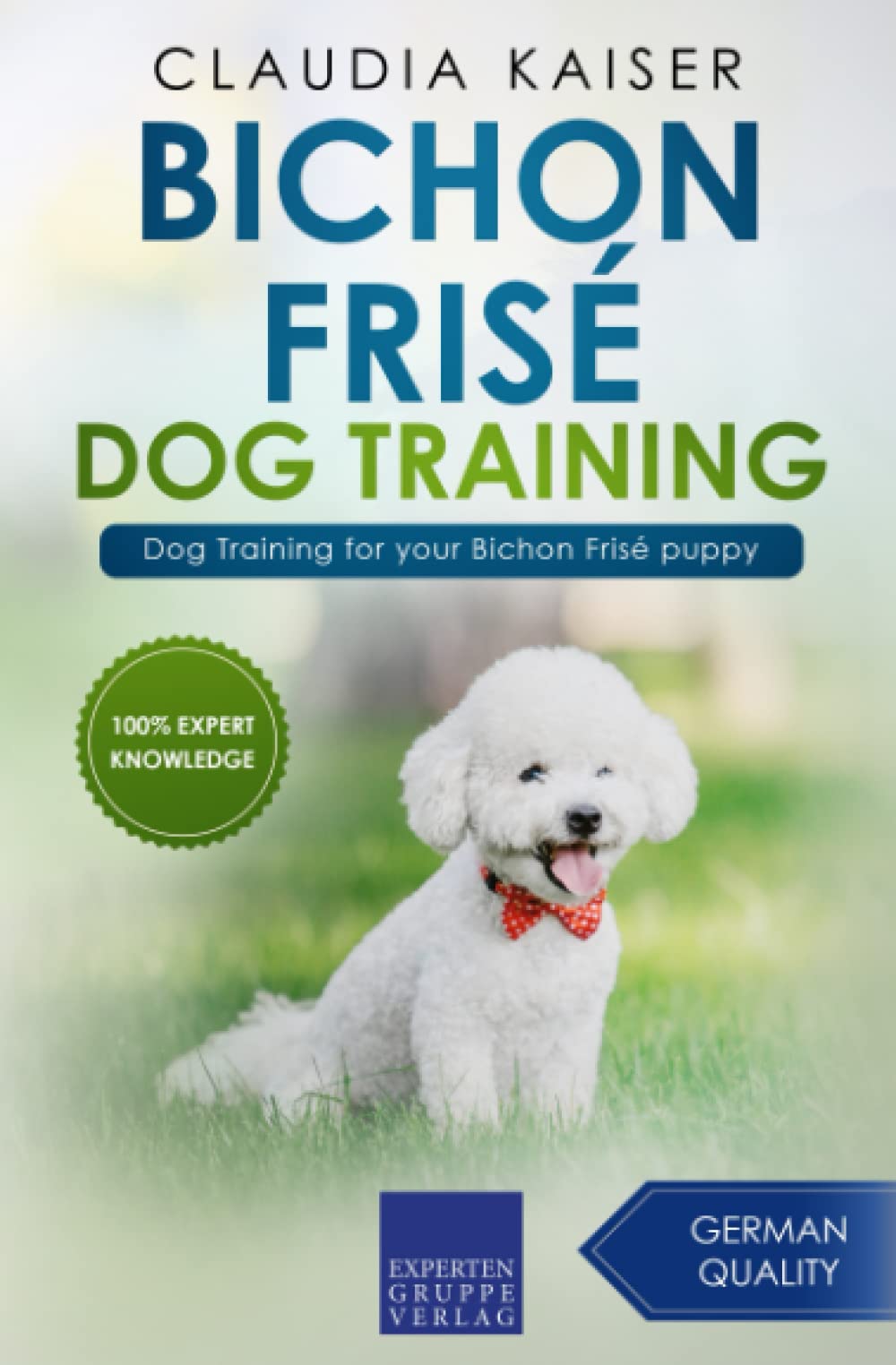 Bichon Frisé Dog Training: Dog Training for your Bichon Frisé puppy (Bichon Frisé Training)