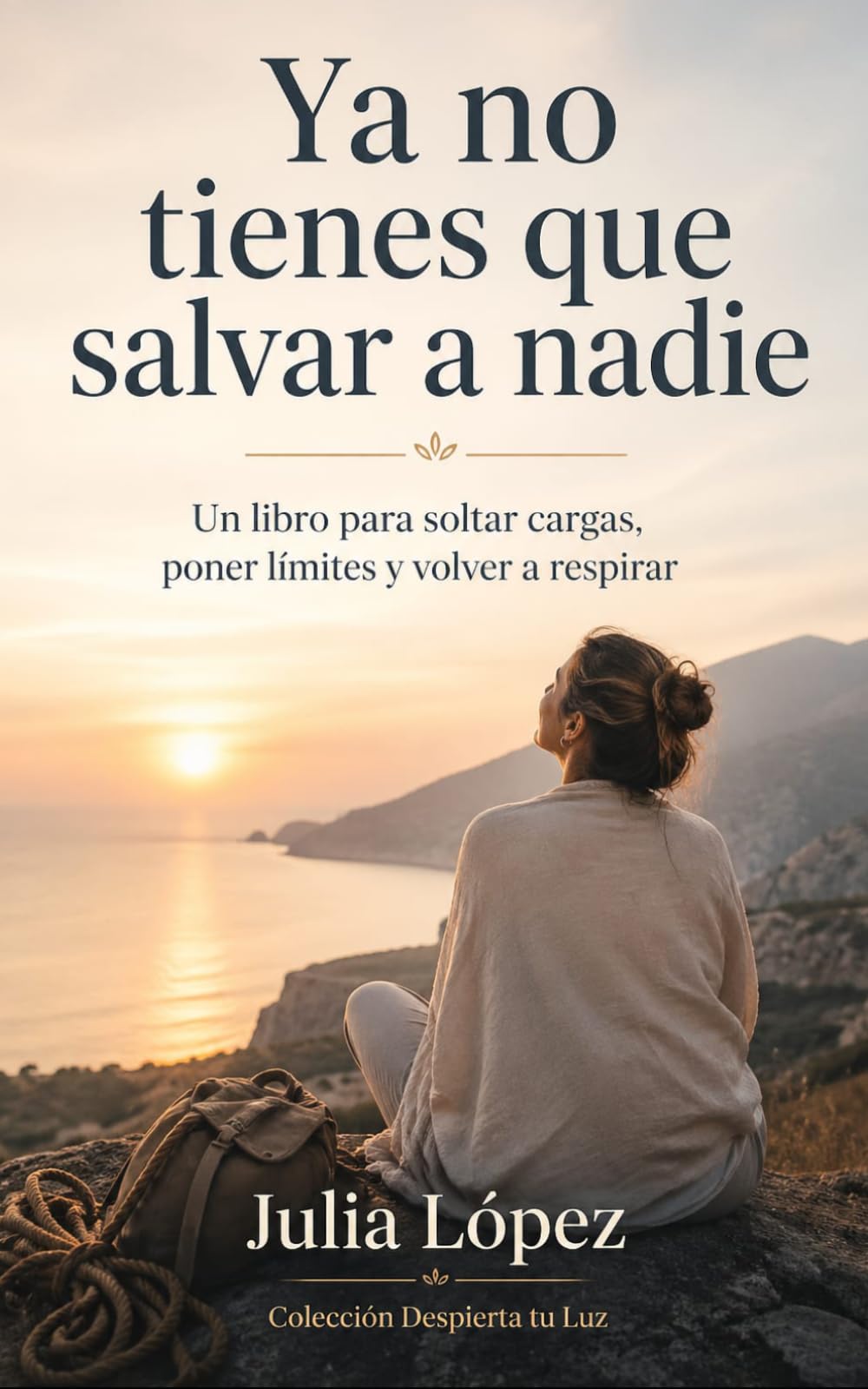 Ya no tienes que salvar a nadie: Un libro para soltar cargas, poner límites y volver a respirar (Despierta tu Luz)