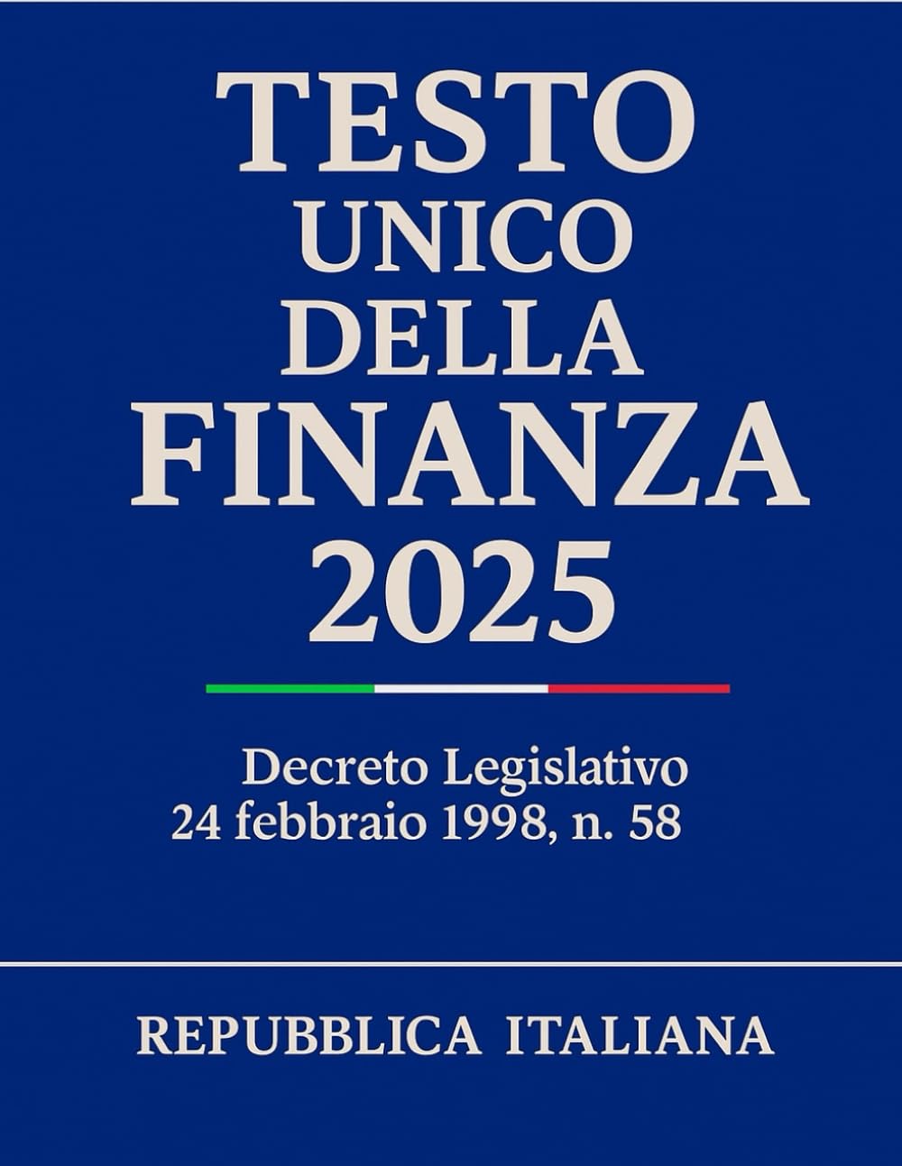 Testo Unico della Finanza 2025: Decreto Legislativo 24 febbraio 1998, n. 58