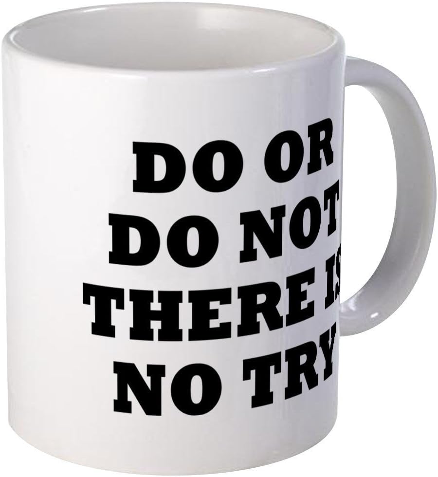 Do Or Do Not There Is No Try - Unique Coffee Mug, 11oz Coffee Cup